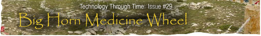 Technology Through Time: Issue #29, Big Horn Medicine Wheel