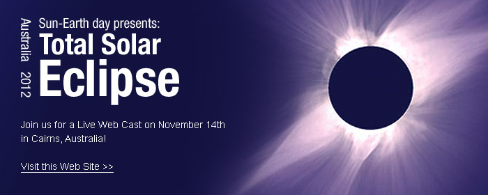 2012 Total Solar Eclipse. Join us for a live web cast.