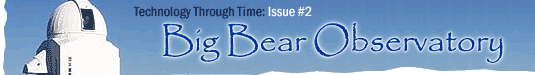 Technology Through Time: Issue #3, Big Bear Solar Observatory